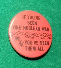 NEW Vintage If You’ve Seen One Nuclear War, You’ve Seen Them All Pinback Button picture