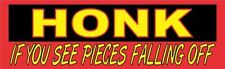 10x3 Honk If You See Pieces Falling Off Sticker Car Truck Vehicle Bumper Decal picture