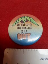 Vintage Pin Back Button You Dont Have To Be From A Tree To Be A Nut  picture