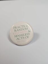 Practice Random Kindness & Senseless Acts of Beauty Button Pin 1.75