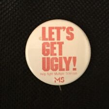 Vintage Let's Get Ugly Help Fight M.S.  1 1/2