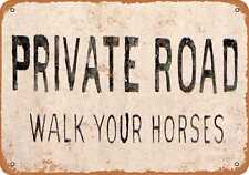 Metal Sign - Private Road Walk Your Horses - Vintage Look Reproduction picture