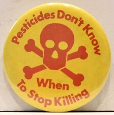 1970s Pesticides Don't Know When To Stop Killing Environmental Protest Pinback picture