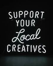 New Support Your Local Creatives Neon Light Sign 24