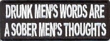 DRUNK MEN'S WORDS ARE SOBER MEN'S THOUGHTS Embroidered  Motorcycle Vest Patch picture