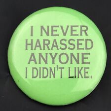 I Never Harassed Anyone I Didn’t Like Pin Button Vintage picture