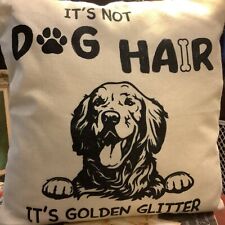 17” Decorative Pillow~Golden Retriever~”It’s Not Dog Hair It’s Golden Glitter