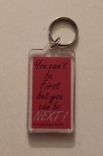 You Can't Be First But You Can Be Next, Laugh Tracks,Acrylic Keychain,2.5