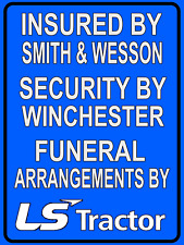 Insured By Smith & Wesson Funeral By LS tractor Metal Sign 9