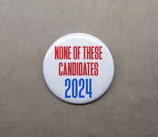 None of These Candidates 2024 1.25” Button Vote Election Campaign Humor US Pin picture