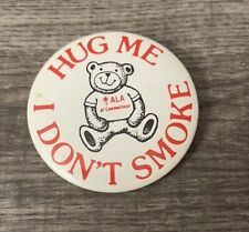 Vintage HUG ME I DON'T SMOKE TEDDY BEAR Button Pinback Pin BPN007 picture