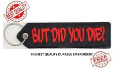 BUT DID YOU DIE? Motorcycle Keychain Highest Quality Double Sided Embroider picture