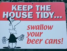 sign humorous funny Keep the house tidy swallow your beer cans picture