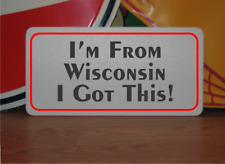 I'm From Wisconsin I Got This Metal Sign picture