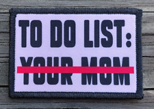 To Do List: Your Mom Morale Patch Hook and Loop Army Tactical Funny 2A Gear picture