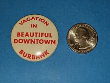 Vacation in Beautiful Downtown City of Burbank CA California Pinback Button  picture