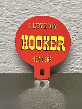 I Love My HOOKER HEADERS Metal Plate Topper Sign Sales Service Station Gas Oil picture