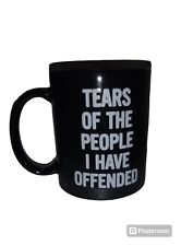 Tears Of The People I Have Offended Ceramic Mug Humorous A$$holes Live Fovever picture