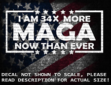 I Am 34x More MAGA Now Than Ever Trump 2024 Vinyl Decal US Seller US Made picture