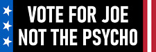 Vote for Joe Not the Psycho Sticker Trump Sucks Anti Trump picture