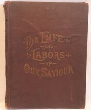1896 Life And Labors Of Our Savior Antique Religious Book Illustrated picture