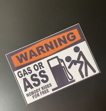WARNING GAS OR ASS NOBODY RIDES FOR FREE BUMPER STICKER LAPTOP STICKER WINDOW  picture