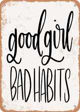 Metal Sign - Good Girl Bad Habits - Vintage Rusty Look picture