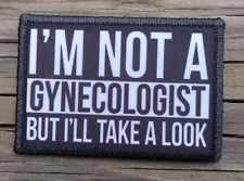 Im Not A Gynecologist Funny Tactical Army Removable Hook and Loop Morale Patch picture