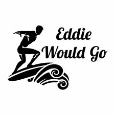 EDDIE WOULD GO Surfing Decal Sticker picture
