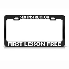 Sex Instructor First Lesson Free Black Steel Metal License Plate Frame picture