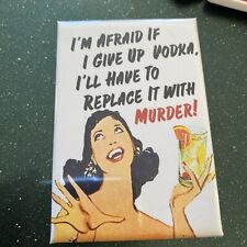 Vintage Style Woman 1950s “ I’m Afraid If I Give Up Vodka…” Magnet 3’’x2’’ picture