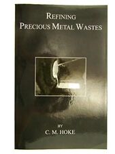 Refining Precious Metal Wastes by C. M Hoke-362pg Book-Gold-Rhodium-DIY-Paper picture