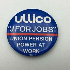 Vtg ULLICO J For Jobs Union Pension Power At Word Badge Button Pin Pinback R4  picture
