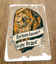 Fortune Favors the Brave 8x12 Metal Wall Sign picture