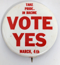 VTG Take Pride in Racine Vote Yes March 4th White Election Pin Button Badge AA23 picture