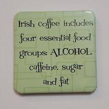 Irish coffee includes four essential food groups: ALCOHOL caffeine fat Magnet picture
