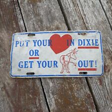 NOVELTY LICENSE PLATE: Put Your (Heart) In Dixie or Get Your (Ass) Out picture