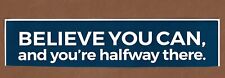 Believe You Can and You're Halfway There Bumper Sticker, 9