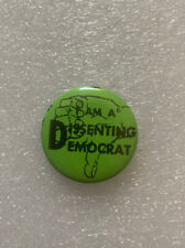 I'M A DISSENTING DEMOCRAT Pin Pinback Button Political approx. 1 1/4