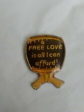 Free Love Is All I Can Afford Lapel Pin Humorous Whimsical Barrel Feet Vintage picture