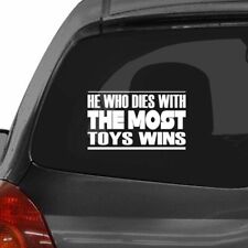 HE WHO DIES WITH THE MOST TOYS WINS Car Laptop Wall Sticker e56 picture