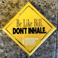 Vintage Be Like Bill Bill Clinton Don't Inhale American Cancer Society Promo Pin picture