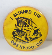 Vintage I Skinned The D&S HYDRO CAT Dozer Crawler Heavy Equipment Button Pin  picture