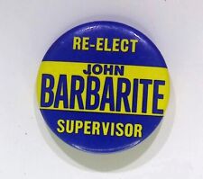 RE-ELECT JOHN BARBARITE SUPERVISOR VINTAGE POLITICAL BUTTON PIN BACK picture