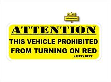 Attention This Vehicle Prohibited From Turning On Red Decal Sticker 3.25