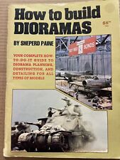 Book: How To Build Dioramas By Sheperd Paine 1981 Paperback picture