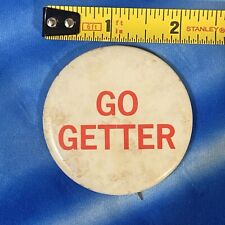 Vintage GO GETTER Pinback Pin Button. picture