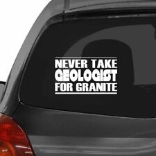 NEVER TAKE GEOLOGIST FOR GRANITE Car Laptop Wall Sticker m61 picture