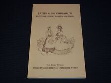 1978 LADIES AT THE CROSSROADS BOOK - 18TH CENTURY WOMEN OF NEW JERSEY - J 8005 picture
