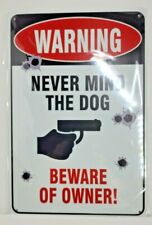 Warning Never Mind the Dog Beware of Owner Sign 12